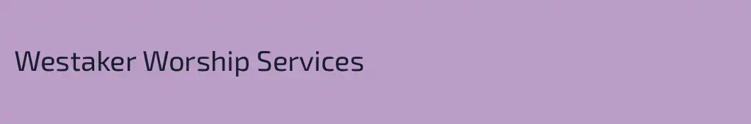 Westaker Worship Services